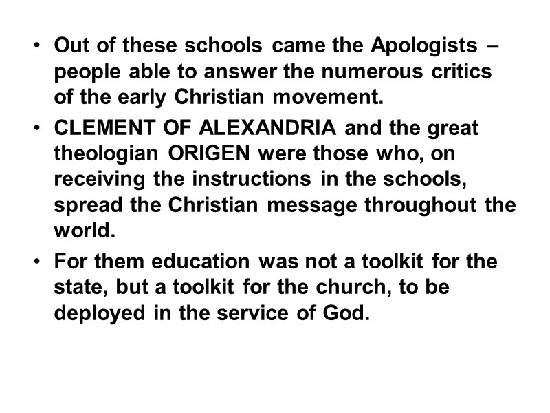 Out of these schools came the Apologists – people able to answer the numerous